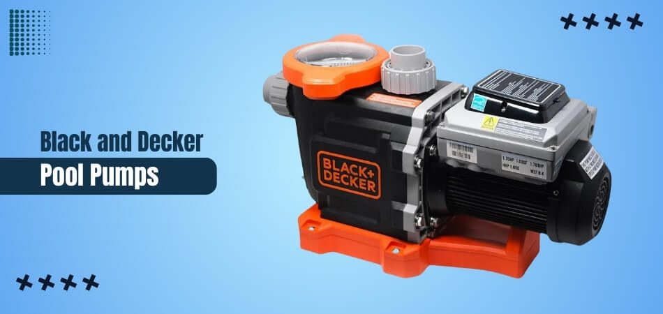 Black and Decker Pool Pumps