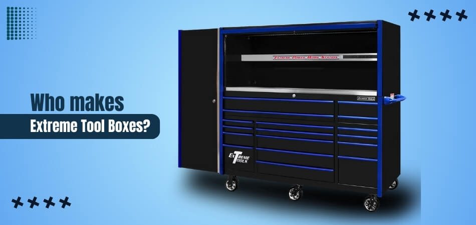 Extreme Tool Boxes