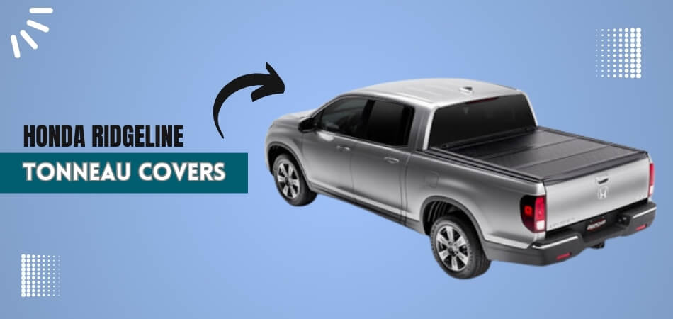 Honda Ridgeline Tonneau Covers