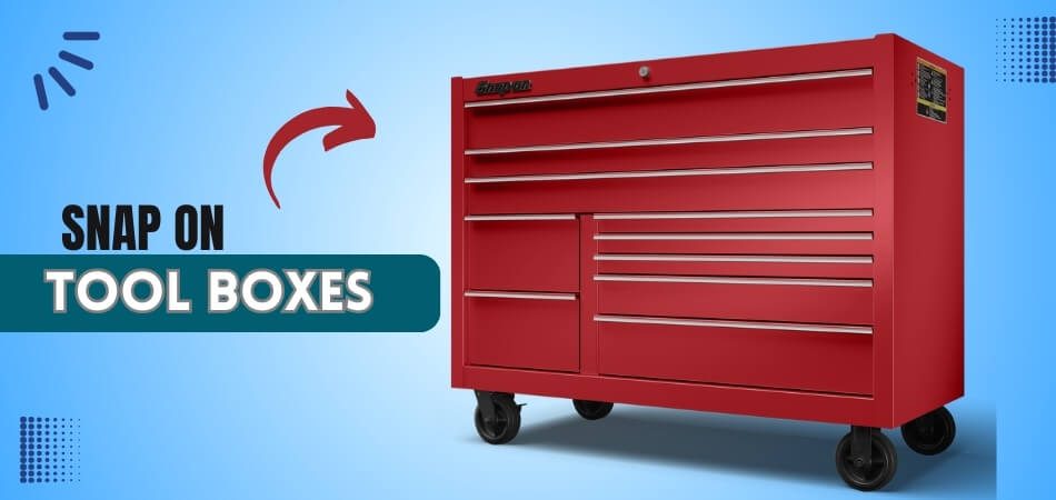 Snap on Tool Boxes