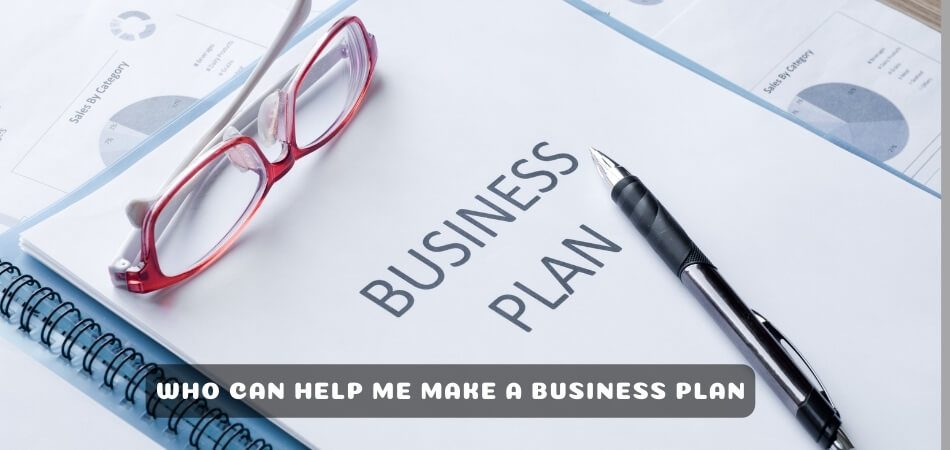 Who Can Help Me Make a Business Plan