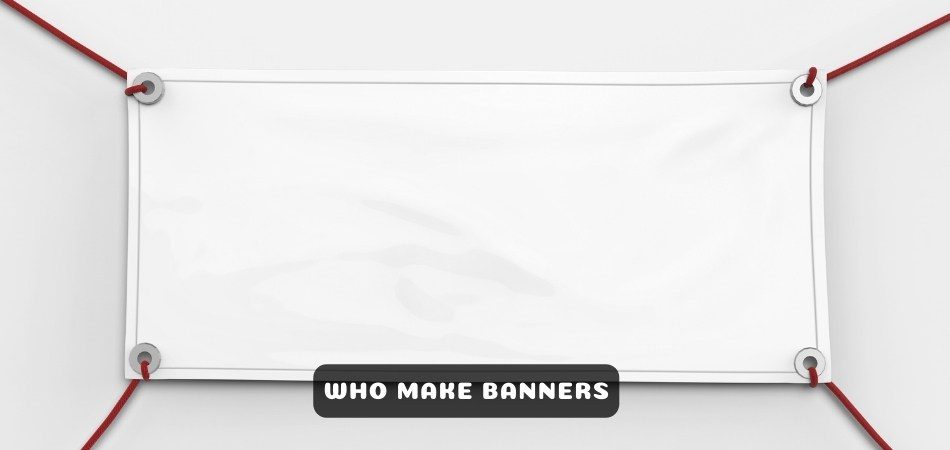 Who Make Banners