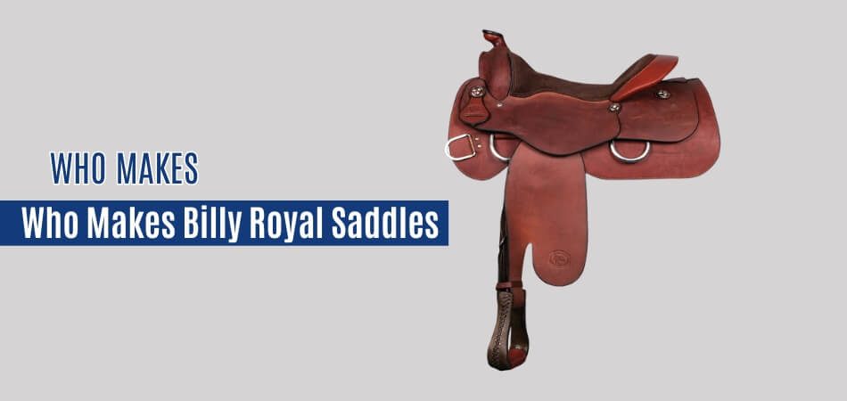 Who Makes Billy Royal Saddles