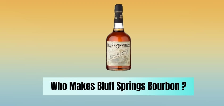 Who Makes Bluff Springs Bourbon