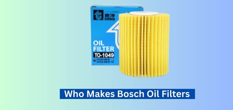 Who Makes Bosch Oil Filters