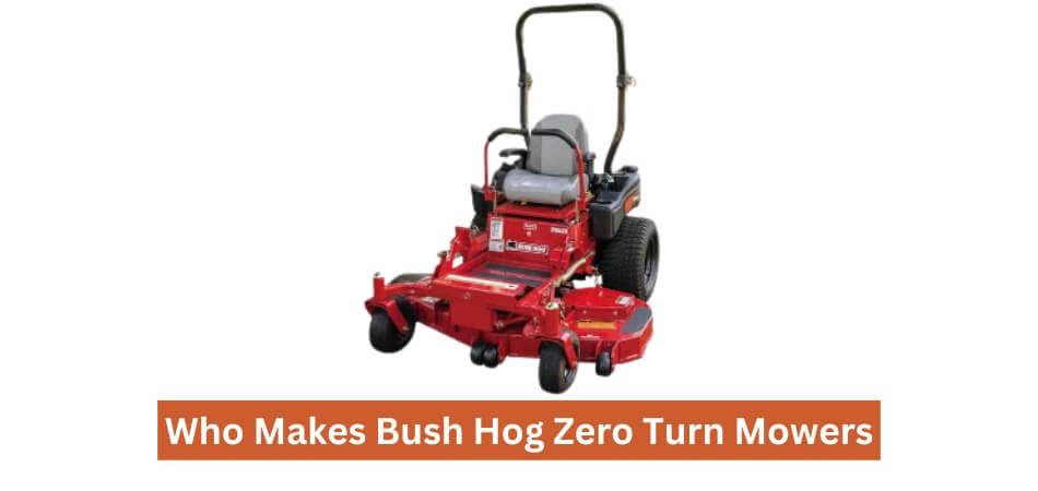 Who Makes Bush Hog Zero Turn Mowers