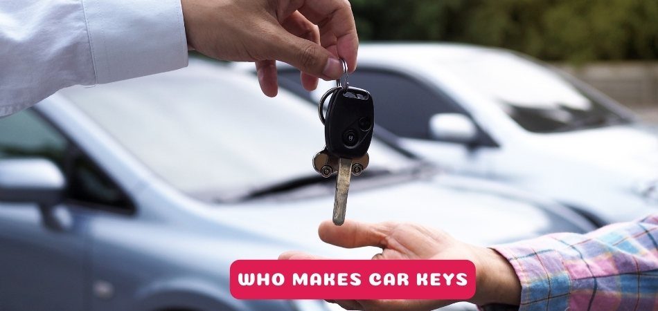 Who Makes Car Keys