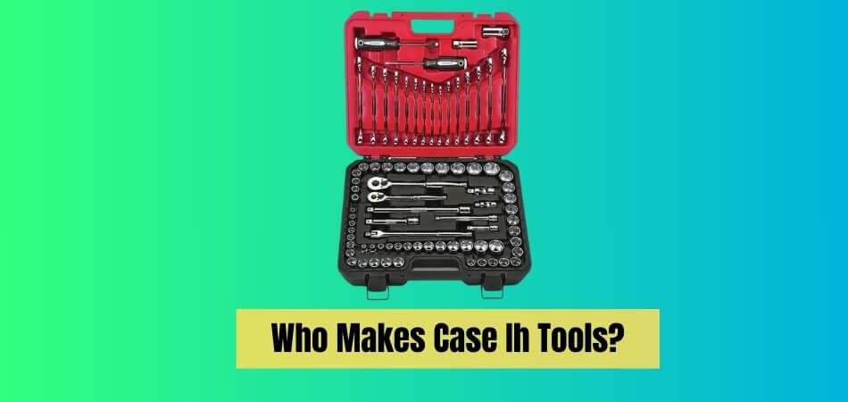 Who Makes Case Ih Tools