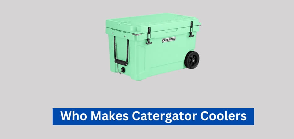 Who Makes Catergator Coolers