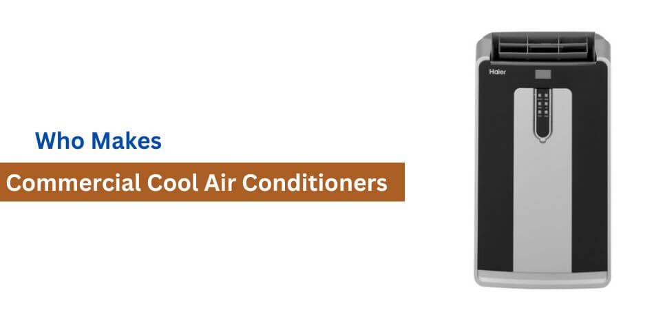 Who Makes Commercial Cool Air Conditioners 