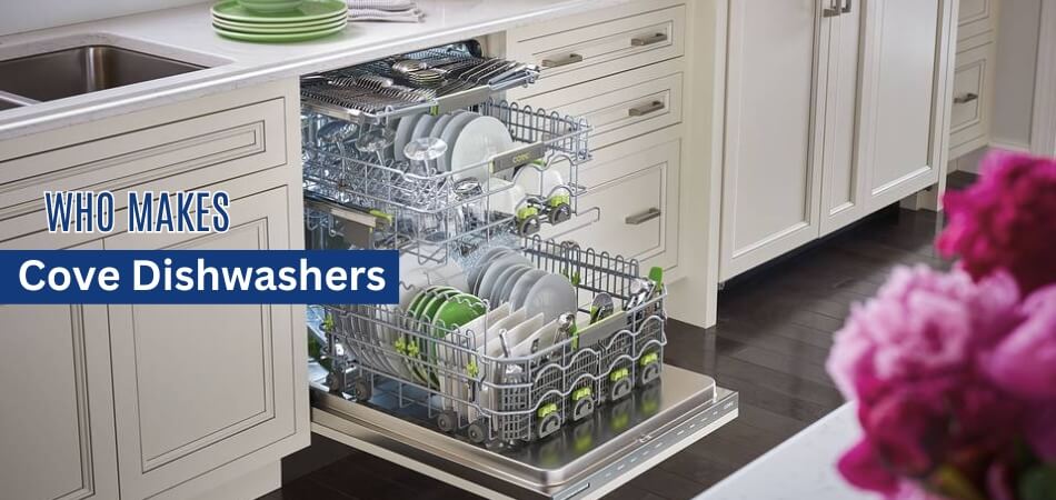 Who Makes Cove Dishwashers