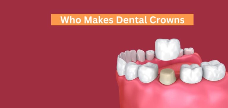 Who Makes Dental Crowns