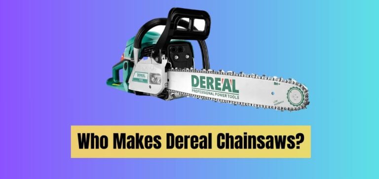 Who Makes Dereal Chainsaws