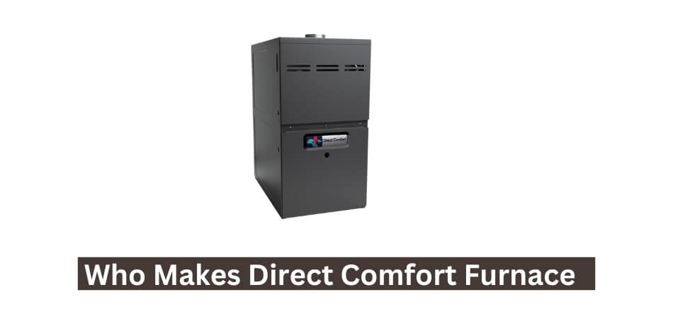 Who Makes Direct Comfort Furnace