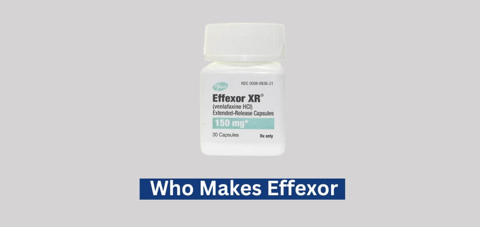 Who Makes Effexor