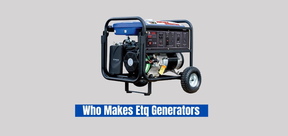 Who Makes Etq Generators