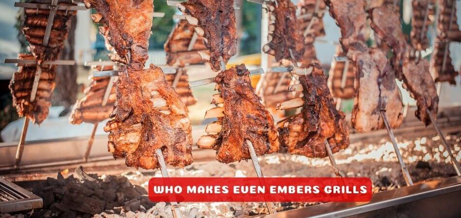 Who Makes Even Embers Grills