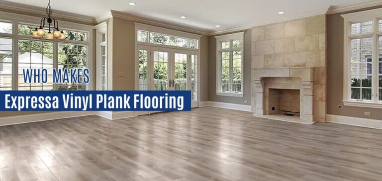 Who Makes Expressa Vinyl Plank Flooring