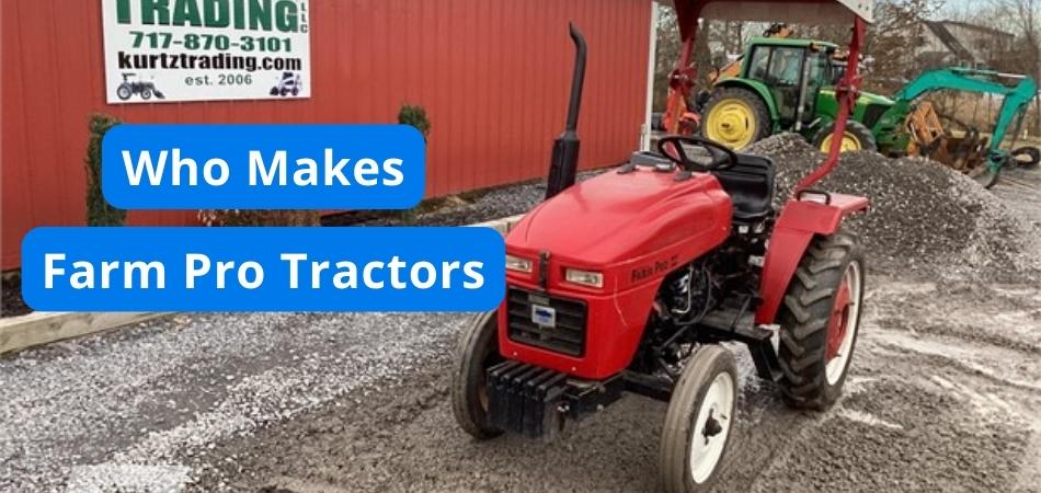 Who Makes Farm Pro Tractors?