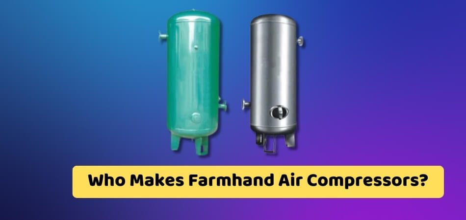 Who Makes Farmhand Air Compressors