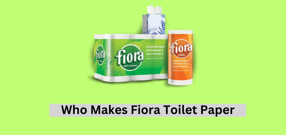 Who Makes Fiora Toilet Paper