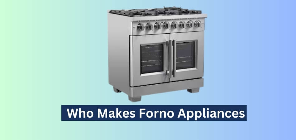 Who Makes Forno Appliances