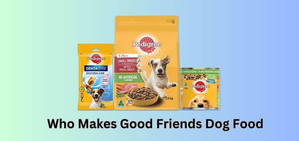 Who Makes Good Friends Dog Food