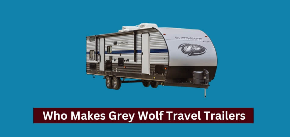 Who Makes Grey Wolf Travel Trailers