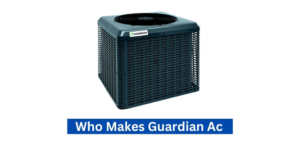 Who Makes Guardian Ac