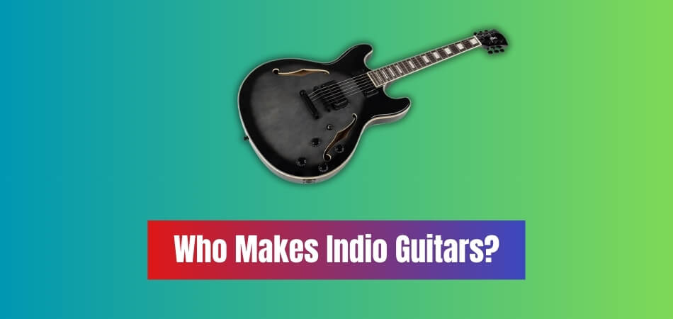 Who Makes Indio Guitars