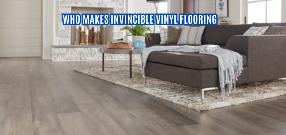 Who Makes Invincible Vinyl Flooring