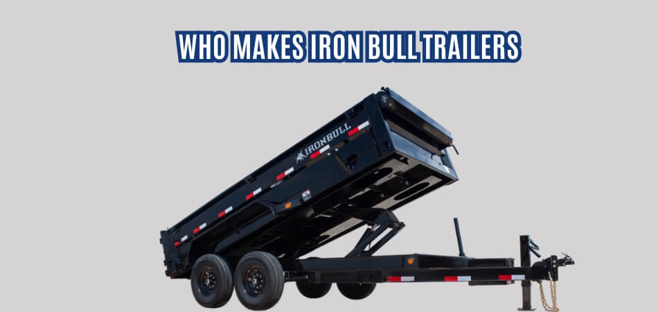 Who Makes Iron Bull Trailers