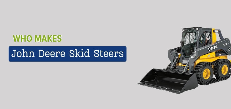 Who Makes John Deere Skid Steers