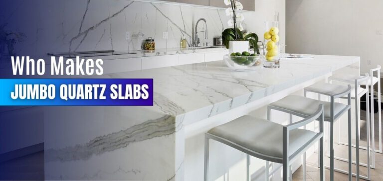 Who Makes Jumbo Quartz Slabs