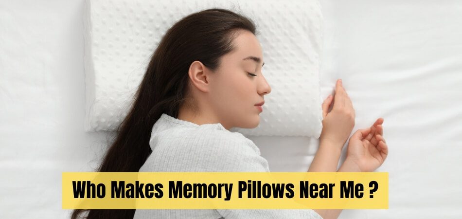 Who Makes Memory Pillows Near Me