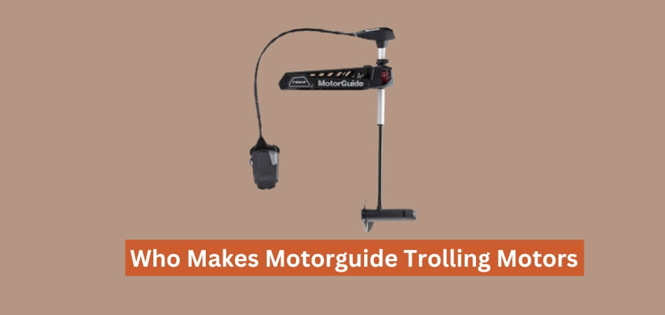 Who Makes Motorguide Trolling Motors