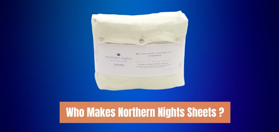 Who Makes Northern Nights Sheets