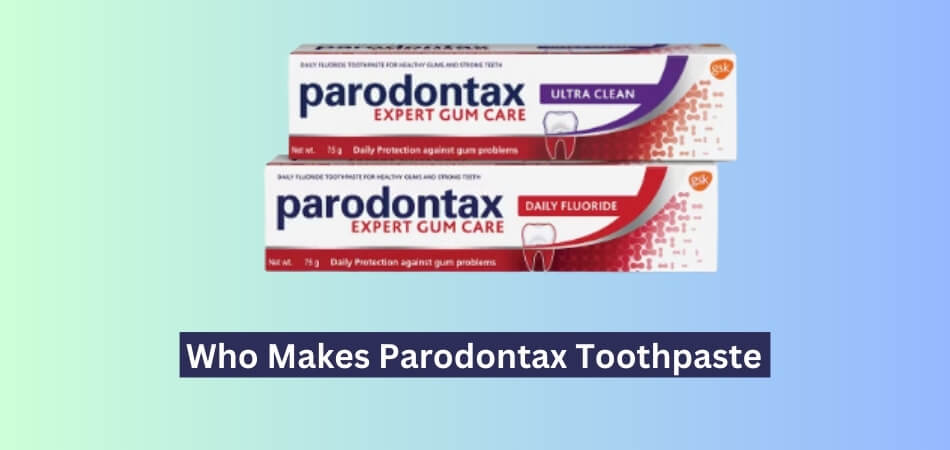 Who Makes Parodontax Toothpaste