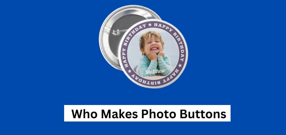 Who Makes Photo Buttons