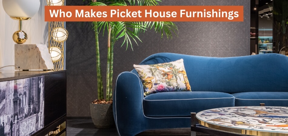 Who Makes Picket House Furnishings