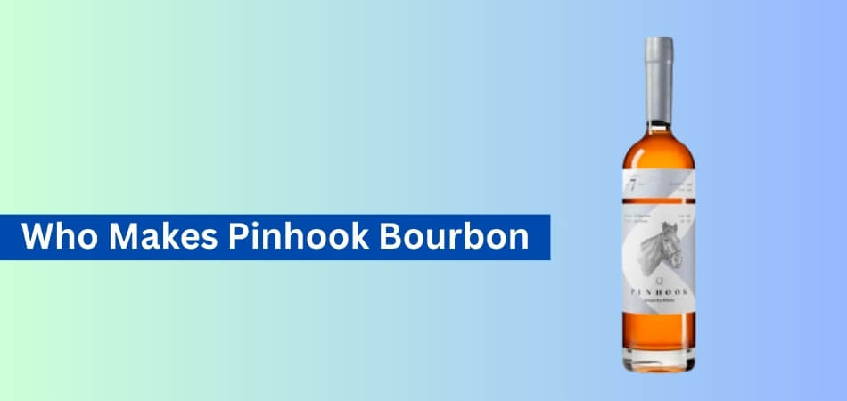 Who Makes Pinhook Bourbon
