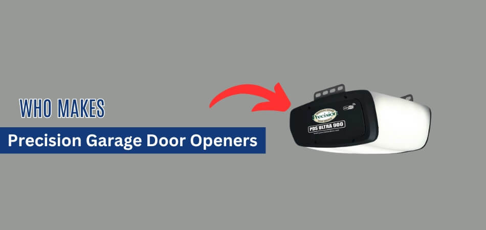 Who Makes Precision Garage Door Openers