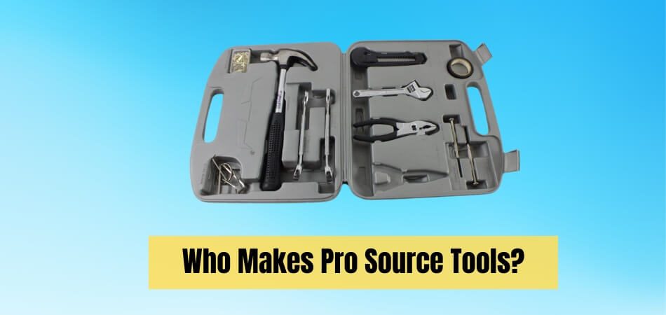 Who Makes Pro Source Tools