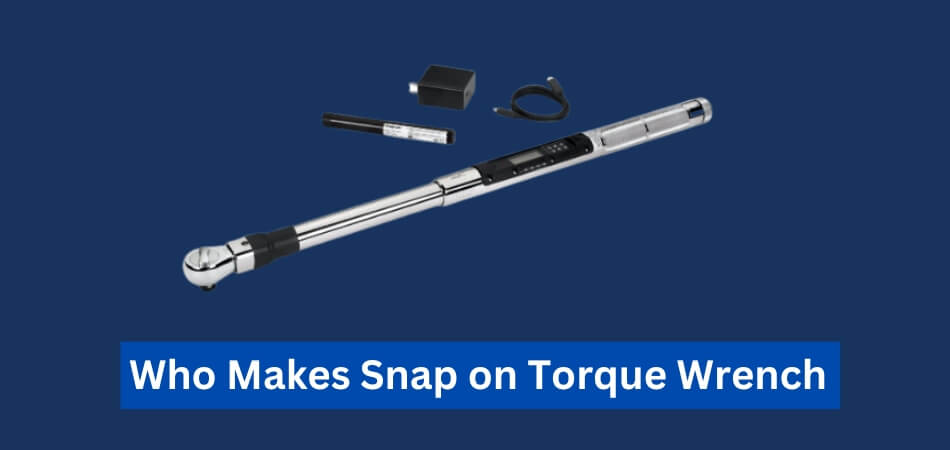 Who Makes Snap on Torque Wrench