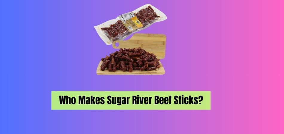 Who Makes Sugar River Beef Sticks