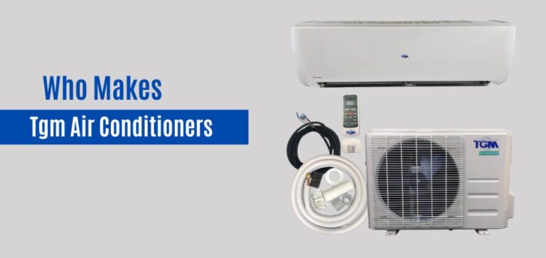 Who Makes Tgm Air Conditioners