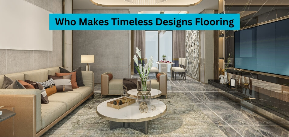 Who Makes Timeless Designs Flooring