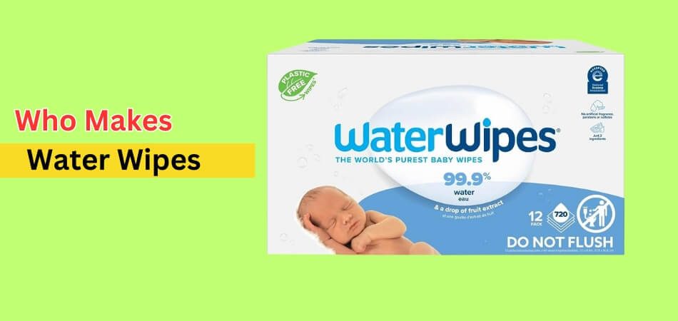 Who Makes Water Wipes