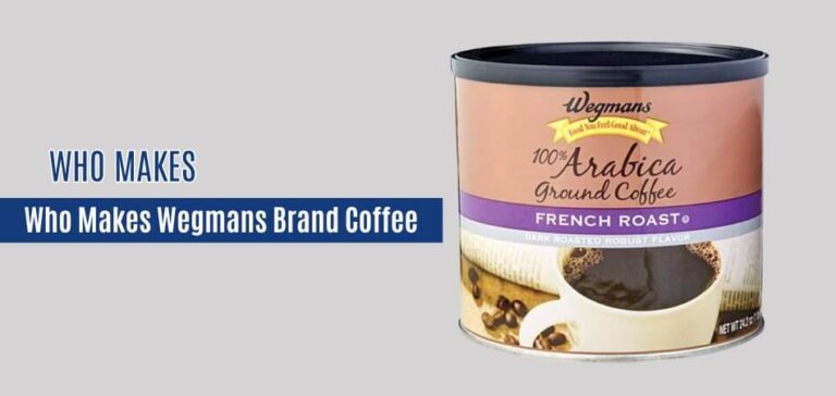 Who Makes Wegmans Brand Coffee