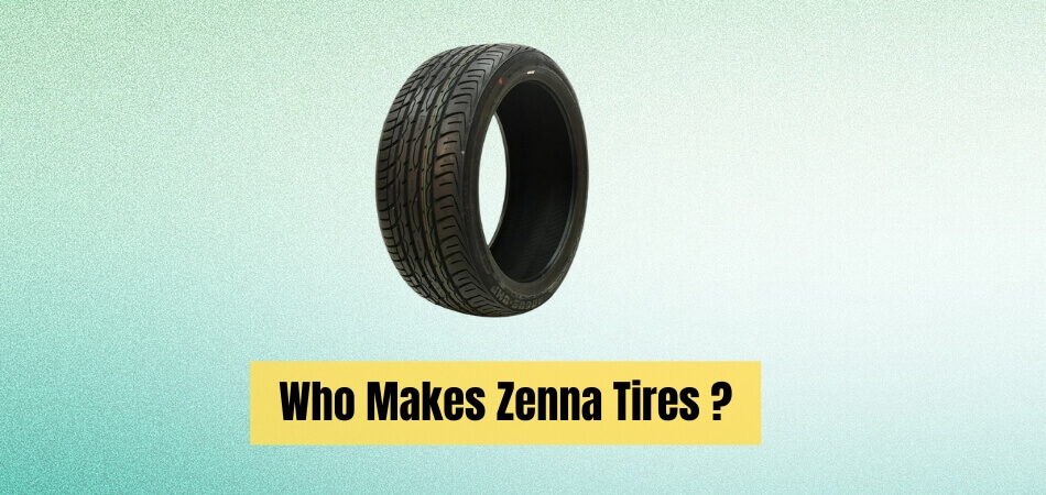 Who Makes Zenna Tires